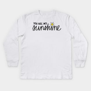 You Are My Sunshine Kids Long Sleeve T-Shirt